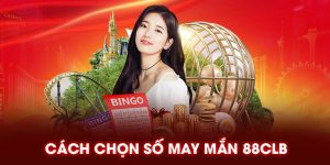 Cách chọn số may mắn 88clb