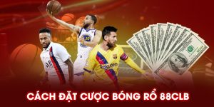 Cách đặt cược bóng rổ 88CLB